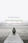 Eavesdropping : A Memoir of Blindness and Listening - Book
