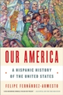 Our America : A Hispanic History of the United States - Book