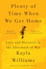 Plenty of Time When We Get Home : Love and Recovery in the Aftermath of War - Book