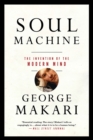 Soul Machine : The Invention of the Modern Mind - Book