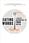 Eating Words : A Norton Anthology of Food Writing - Book