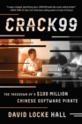 CRACK99 : The Takedown of a $100 Million Chinese Software Pirate - Book