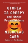 Utopia Is Creepy : And Other Provocations - Book