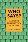Who Says? : Mastering Point of View in Fiction - eBook