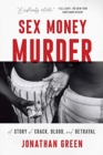 Sex Money Murder : A Story of Crack, Blood, and Betrayal - Book