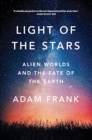 Light of the Stars : Alien Worlds and the Fate of the Earth - Book