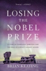 Losing the Nobel Prize : A Story of Cosmology, Ambition, and the Perils of Science's Highest Honor - Book