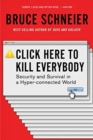 Click Here to Kill Everybody : Security and Survival in a Hyper-connected World - Book