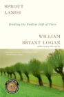 Sprout Lands : Tending the Endless Gift of Trees - Book