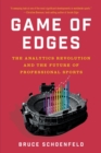 Game of Edges : The Analytics Revolution and the Future of Professional Sports - eBook
