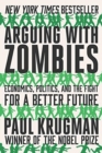 Arguing with Zombies : Economics, Politics, and the Fight for a Better Future - Book