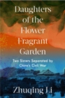 Daughters of the Flower Fragrant Garden : Two Sisters Separated by China's Civil War - Book