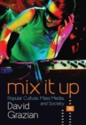 Mix It Up : Popular Culture, Mass Media, and Society - Book