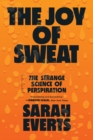The Joy of Sweat : The Strange Science of Perspiration - eBook