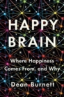 Happy Brain : Where Happiness Comes From, and Why - Book