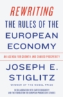 Rewriting the Rules of the European Economy : An Agenda for Growth and Shared Prosperity - eBook