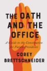 The Oath and the Office : A Guide to the Constitution for Future Presidents - Book