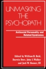 Unmasking the Psychopath : Antisocial Personality and Related Symptoms - Book