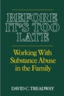 Before It's Too Late : Working with Substance Abuse in the Family - Book