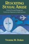 Resolving Sexual Abuse : Solution-Focused Therapy and Ericksonian Hypnosis for Adult Survivors - Book
