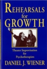 Rehearsals for Growth : Theater Improvisation for Psychotherapists - Book