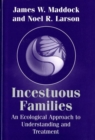 Incestuous Families : An Ecological Approach to Understanding and Treatment - Book
