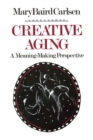 Creative Aging : A Meaning-Making Perspective - Book