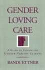Gender Loving Care : A Guide to Counseling Gender-Variant Clients - Book
