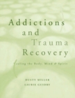 Addictions and Trauma Recovery - Book