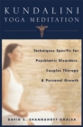 Kundalini Yoga Meditation : Techniques Specific for Psychiatric Disorders, Couples Therapy, and Personal Growth - Book