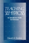 Teaching Self-Hypnosis : An Introductory Guide for Clinicians - Book