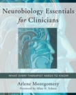 Neurobiology Essentials for Clinicians : What Every Therapist Needs to Know - Book