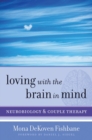 Loving with the Brain in Mind : Neurobiology and Couple Therapy - Book