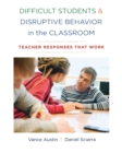 Difficult Students and Disruptive Behavior in the Classroom : Teacher Responses That Work - Book