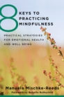 8 Keys to Practicing Mindfulness : Practical Strategies for Emotional Health and Well-being - Book