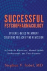 Successful Psychopharmacology : Evidence-Based Treatment Solutions for Achieving Remission - Book
