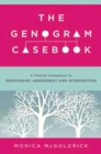 The Genogram Casebook : A Clinical Companion to Genograms: Assessment and Intervention - Book