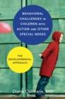 Behavioral Challenges in Children with Autism and Other Special Needs : The Developmental Approach - Book