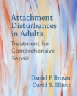 Attachment Disturbances in Adults : Treatment for Comprehensive Repair - Book