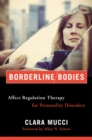 Borderline Bodies : Affect Regulation Therapy for Personality Disorders - Book