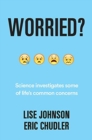 Worried? : Science investigates some of life's common concerns - Book