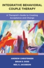 Integrative Behavioral Couple Therapy : A Therapist's Guide to Creating Acceptance and Change, Second Edition - eBook