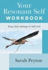 Your Resonant Self Workbook : From Self-sabotage to Self-care - Book