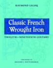 Classic French Wrought Iron : Twelfth-Nineteenth Century - Book