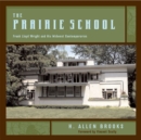 The Prairie School : Frank Lloyd Wright and His Midwest Contemporaries - Book