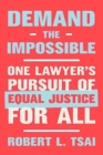 Demand the Impossible - One Lawyer`s Pursuit of Equal Justice for All - Book