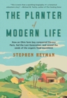 The Planter of Modern Life : How an Ohio Farm Boy Conquered Literary Paris, Fed the Lost Generation, and Sowed the Seeds of the Organic Food Movement - Book