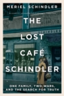 The Lost Cafe Schindler : One Family, Two Wars, and the Search for Truth - eBook