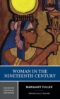 Woman in the Nineteenth Century : A Norton Critical Edition - Book