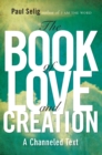 Book of Love and Creation : A Channeled Text - Book